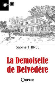 La demoiselle de Belvédère - Thirel Sabine