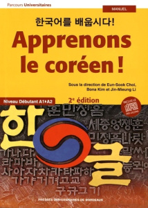 Apprenons le coréen ! Niveau débutant A1-A2, 2e édition, avec 1 CD audio - Choi Eun-Sook ; Kim Bona ; Li Jin-Mieung