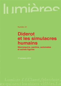 Lumières N° 31, 1er semestre 2018 : Diderot et les simulacres humains. Mannequins, pantins, automate - Gaillard Aurélia ; Igelmann Marie-Irène