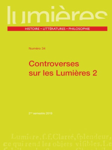 Lumières N° 34, 2nd semestre 2019 : Controverses sur les Lumières. Tome 2 - Crétois Pierre ; Faye Emmanuel ; Miqueu Christophe