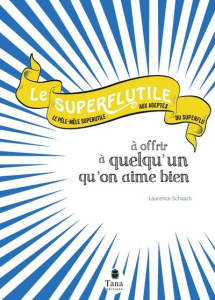 Superflutile à offrir à quelqu'un qu'on aime bien - Schaack Laurence