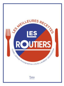 Les routiers. Les meilleures recettes - Lepage Isabel ; Grandadam Louis-Laurent