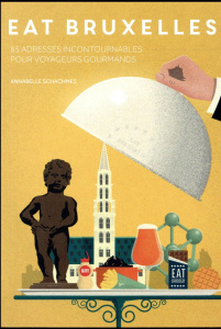 Eat Bruxelles. 85 adresses incontournables pour voyageurs gourmands - Schachmes Annabelle