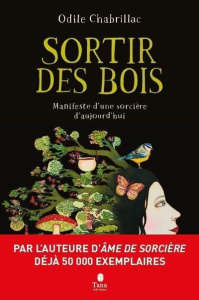 Sortir des bois. Manifeste d'une sorcière d'aujourd'hui - Chabrillac Odile