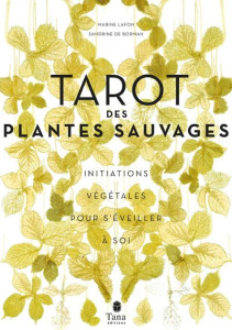 Tarot des plantes sauvages. Initiations végétales pour s'éveiller à soi - Lafon Marine ; Borman Sandrine de