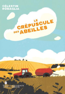 Le crépuscule des abeilles - Robaglia Célestin