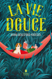 La vie douce - Beresford-Kroeger Diana ; Roman Marion ; Leroy Lis