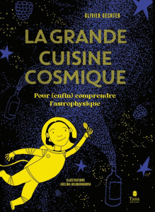 La grande cuisine cosmique. Pour (enfin) comprendre l'astrophysique - Gechter Olivier ; Kulmakhanova Adelina
