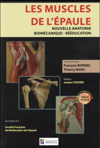 Les muscles de l'épaule. Nouvelle anatomie, biomécanique, rééducation - Bonnel François - Marc Thierry - Teissier Jacques