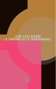 LE FANTOME DE LA TRANSPARENCE - GIRARD JEAN-YVES
