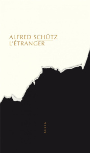 L'étranger. Un essai de psychologie sociale suivi de L'Homme qui rentre au pays, 3e édition - Schütz Alfred ; Bégout Bruce