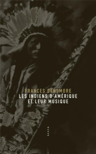Les indiens d'Amérique et leur musique - Densmore Frances