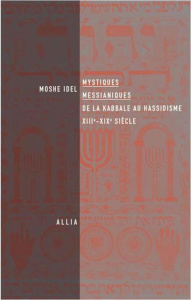 Mystiques messianiques/De la kabbale au hassidisme XIIIe-XIXe siècle / De la kabbale au hassidisme X - Idel Moshé;Aslanov Cyril