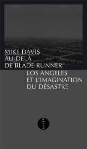 Au-delà de Blade Runner. Los Angeles et l'imagination du désastre - Davis Mike ; Pouillot Arnaud