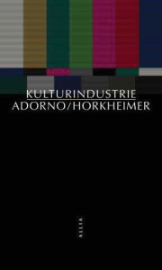 Kulturindustrie - Adorno Theodor W. ; Horkheimer Max ; Kaufholz Elia