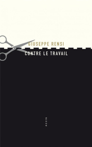 Contre le travail - Rensi Giuseppe