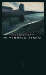 Une philosophie de la solitude - Cowper Powys John ; Waldberg Michel