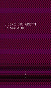 La maladie - Bigiaretti Libero ; Pisetta Jean-Pierre