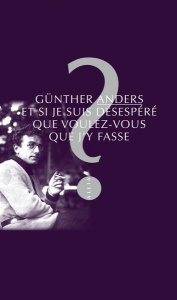 Et si je suis désespéré que voulez-vous que j'y fasse ? - Anders Günther ; Greffrath Mathias ; David Christo