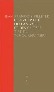 Court traité du langage et des choses. Tiré du Tchouang-Tseu - Billeter Jean-François