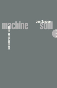 Machine Soul. Une histoire de la techno - Savage Jon ; Menu Etienne