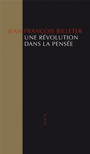 Une révolution dans la pensée - Billeter Jean-François