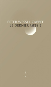 Le Dernier Messie - Wessel Zapffe Peter ; Heide Françoise
