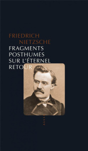 Fragments posthumes sur l'éternel retour - Nietzsche Friedrich ; Duvoy Lionel