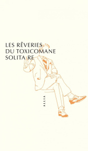 Les rêveries du toxicomane solitaire - ANONYME