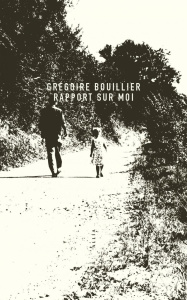 Rapport sur moi - Bouillier Grégoire