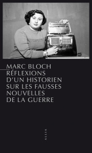 Réflexions d'un historien sur les fausses nouvelles de la guerre - Bloch Marc