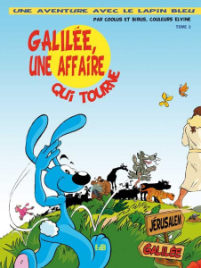 Une aventure du lapin bleu Tome 2 : Galilée, une affaire qui tourne - COOLUS & BIRUS