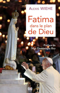 Fatima dans le plan de Dieu - Wiehe Alexis ; Rey Dominique