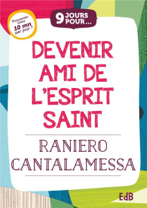 9 jours pour devenir ami de l'Esprit Saint - Cantalamessa Raniero