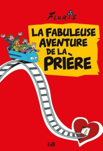 La fabuleuse aventure de la prière - FLORIS