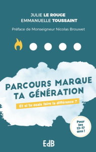 Parcours marque ta génération (et si tu osais faire la différence). Et si tu osais faire la différen - Le Rouge julie ; Toussaint Emmanuelle