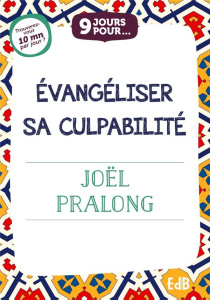 9 jours pour évangéliser sa culpabilité - Pralong Joël