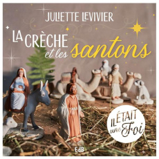 La crèche et les santons - Levivier Juliette ; Pardieux Joakim