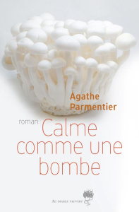 Calme comme une bombe - Parmentier Agathe