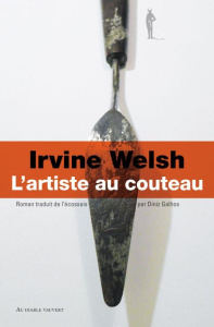L'artiste au couteau - Welsh Irvine ; Galhos Diniz