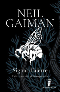 Signal d'alerte. Fictions courtes et dérangements - Gaiman Neil ; Marcel Patrick