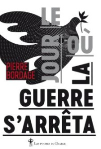 Le jour où la guerre s'arrêta - Bordage Pierre