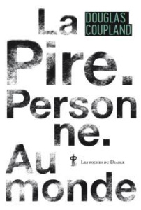 La Pire. Personne. Au monde - Coupland Douglas ; Gripp Walter