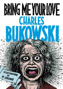 Bring Me Your Love - Bukowski Charles ; Crumb Robert ; Fromental Jean-L
