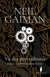 Vu des pop cultures. Essais, discours et textes choisis - Gaiman Neil ; Marcel Patrick