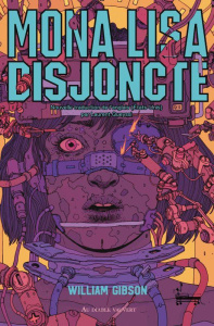 Neuromantique : Mona Lisa disjoncte - Gibson William ; Queyssi Laurent