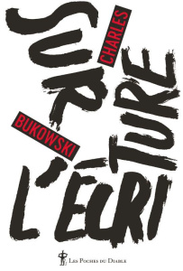 Sur l'écriture - Bukowski Charles