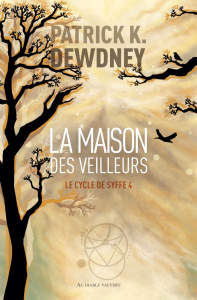 La Maison des veilleurs. Le cycle de Syffe 4 - Dewdney Patrick K. ; Etienne-Artur Fanny