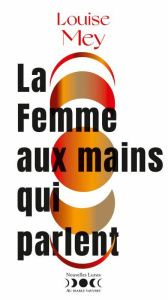 La femme aux mains qui parlent - Mey Louise