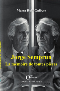 Jorge Semprun. La mémoire de toutes pièces - Ruiz Galbete Marta
